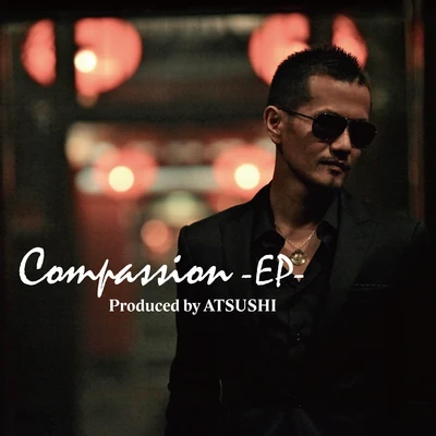 EXILE ATSUSHI Compassion -EP-