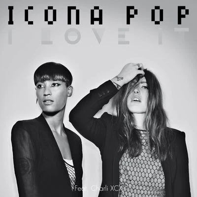 Icona Pop I Love It