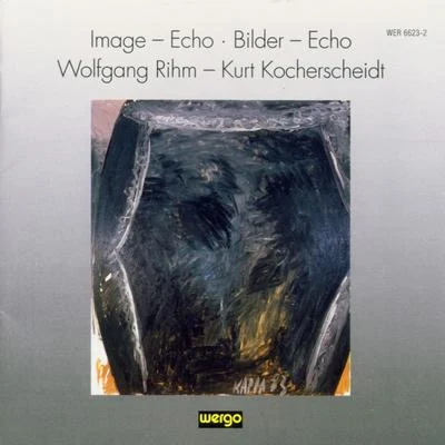 Ensemble Recherche/Gielen/Wolfgang Rihm Wolfgang Rihm: Image-EchoBilder-Echo