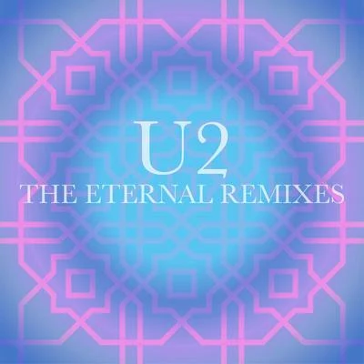 U2 The Eternal Remixes