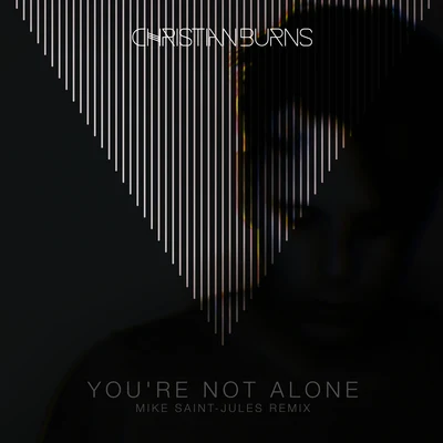 Christian Burns You’re Not Alone(Mike Saint-Jules Remix)