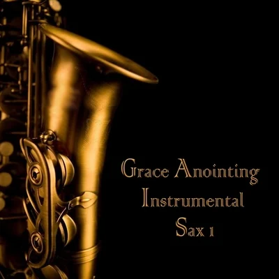 Jaya Grace Anointing Instrumental Sax, Vol. 1 (Instrumental)