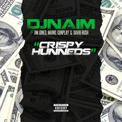 Maino/David Rush/DJ Naim/Jim Jones/Gunplay Crispy Hunneds (feat. Jim Jones, Gunplay, Maino & David Rush)