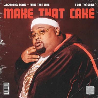 LunchMoney Lewis Make That Cake