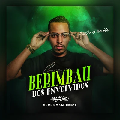 Mc Nem Jm Berimbau dos Envolvidos (feat. Mc Mr. Bim & Mc Dricka)