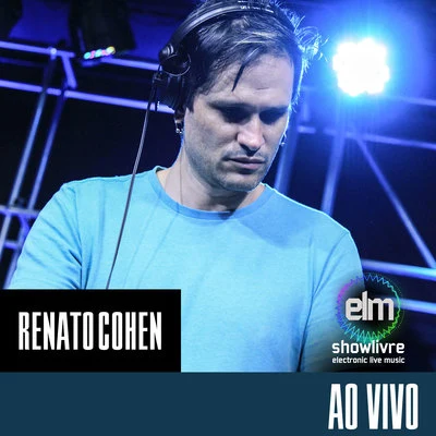 Renato Cohen Renato Cohen No Showlivre Electronic Live Music (Live Mix)