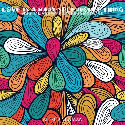 Alfred Newman Love Is a Many-Splendored Thing (Original Motion Picture Soundtrack)