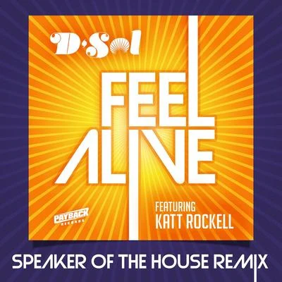 Katt Rockell/DJ D-Sol Feel Alive (Speaker Of The House Remix)