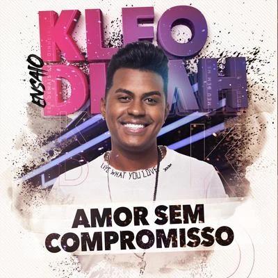 Kleo Dibah Amor Sem Compromisso