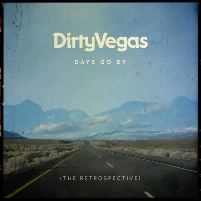 Dirty Vegas Days Go By (The Retrospective)