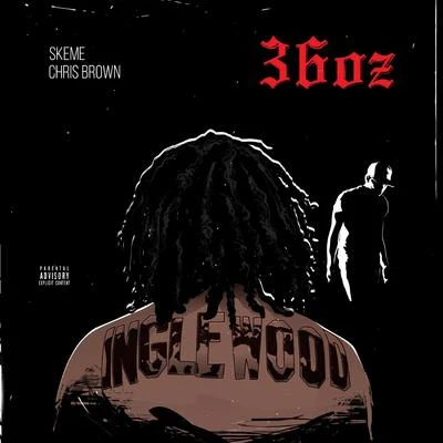 Skeme 36 Oz. (feat. Chris Brown) - Single