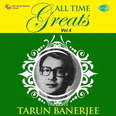 Tarun Banerjee All Time Greats of Tarun Banerjee Vol.4