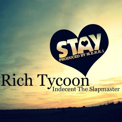 Indecent The Slapmaster/Rich Tycoon Stay (feat. Indecent the Slapmaster)