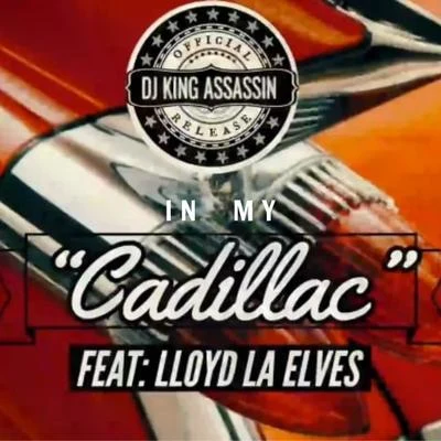 DJ King Assassin In My Cadillac (feat. Lloyd L.A Elves & EarthQuake)