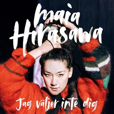 Maia Hirasawa Jag väljer inte dig