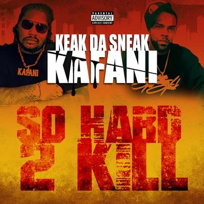 Kafani/Keak da Sneak So Hard 2 Kill