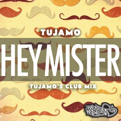 Tujamo Hey Mister (Tujamo Club Mix)