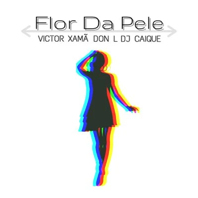 Dj Caique/Don L/Victor Xamã Flor da Pele