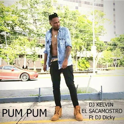 DJ Kelvin El Sacamostro/DJ Dicky Pum Pum