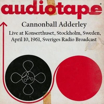 Cannonball Adderley Live At Konserthuset, Stockholm, Sweden, April 10th 1961, Sveriges Radio Broadcast (Remastered)