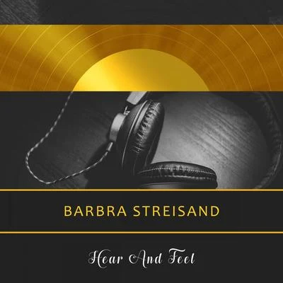 Barbra Streisand Hear And Feel