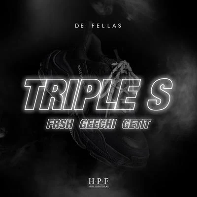 Getit/Frsh/Geechi/De Fellas Triple S