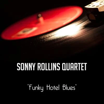 Sonny Rollins Quartet Funky Hotel Blues