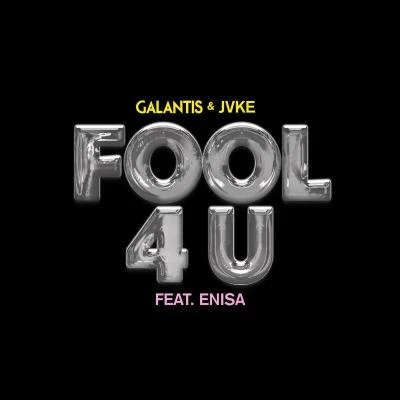 JVKE/Enisa/Galantis Fool 4 U (feat. Enisa)