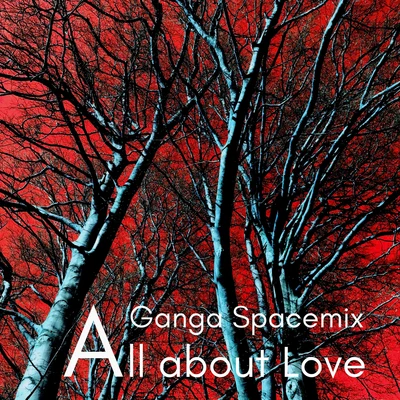 Ganga/Ronny Morris All About Love (Ganga Spacemix)