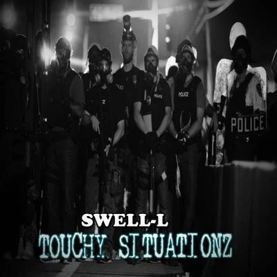 Swell-L Touchy Situationz