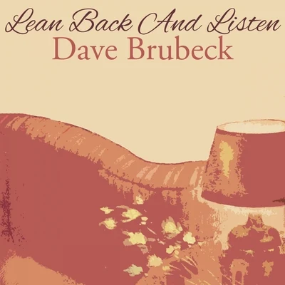 Dave Brubeck Lean Back And Listen