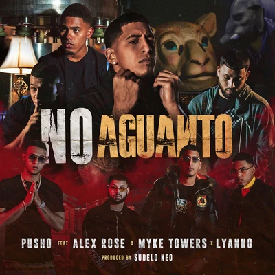 Alex Rose/Pusho/Myke Towers/Lyanno No Aguanto