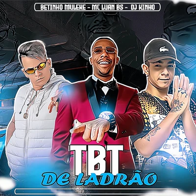 MC Luan da BS/Betinho Muleke/Dj Kinho TBT de Ladrão (Brega Funk)