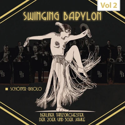 Arthur Brigg´s Savoy Syncops Orchestra/Austin Egen/Luigi Bernauer/Unknown Artist/Marek Weber And His Orchestra/Odeon Tanzorchester Swinging Babylon, Vol. 2