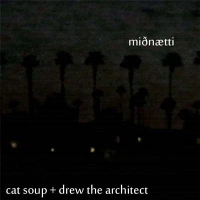 Drew The Architect Miðnætti w cat soup