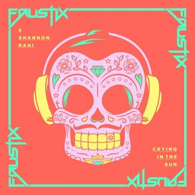 Faustix/Shannon Rani Crying In The Sun (Remixes)