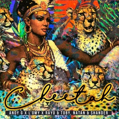 Andy G/Rayo &amp; Toby/L&#x27;Omy Cheetah