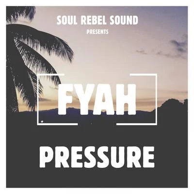 Pressure/Soul Rebel Sound Fyah