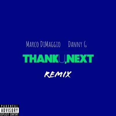 Danny G/Marco Dimaggio Thank U, Next (Remix) [feat. Danny G]