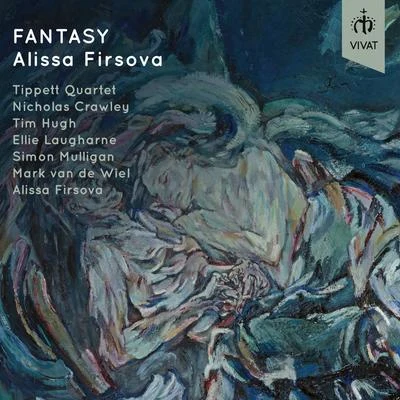 Tippett Quartet/Alissa Firsova/Mark van de Wiel/Ellie Laugharne/Tim Hugh/Nicholas Crawley Fantasy