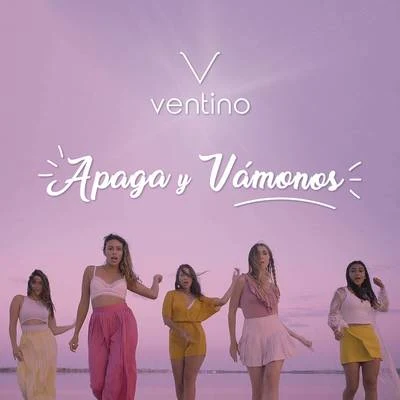 Ventino Apaga Y Vámonos