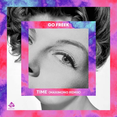 Go Freek Time (Maximono Remix)