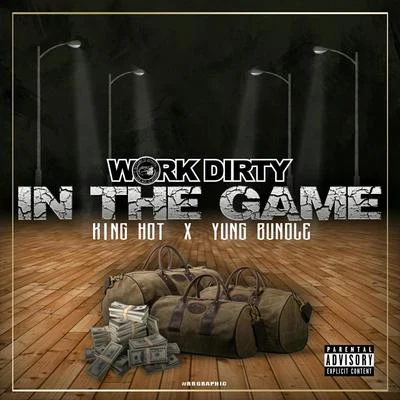 King Hot/Yung Bundle/Work Dirty In the Game