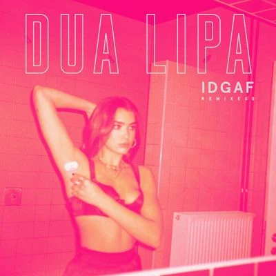 Dua Lipa IDGAF (Remixes II)