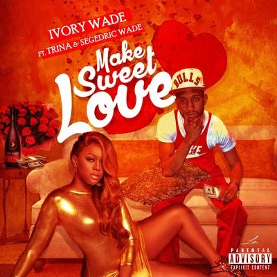 Ivory Wade Make Sweet Love