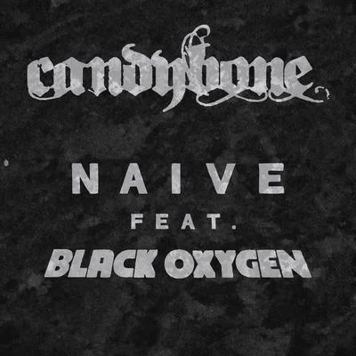 Candybone/Black Oxygen Naive (feat. Black Oxygen)