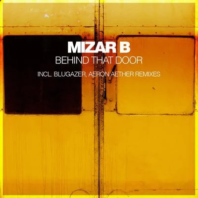 Aeron Aether/Blugazer/Mizar B Behind That Door (Incl. Blugazer, Aeron Aether Remixes)