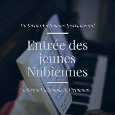 Victorino Victomous Instrumental/Charles Gounod/Victomous/Victorino Victomous Entrée des jeunes Nubiennes