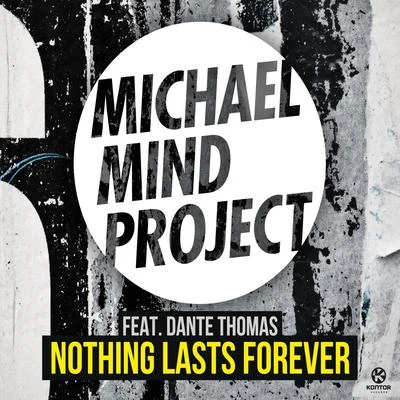 Dante Thomas/Michael Mind Project Nothing Lasts Forever