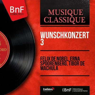 Erna Spoorenberg/Felix de Nobel/Tibor de Machula Wunschkonzert 3 (Mono Version)